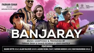 Banjaray | Adelaide to the World | Farhan Shah | Shahid Rehman | Naomi Keyte | Lazaro | Alain | Ravi