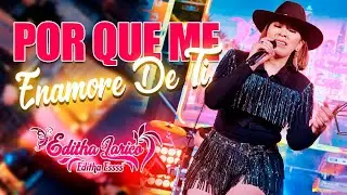 EDITHA LARICO   Por Que Me Enamore  2025 - 4K OFICIAL