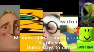 Mr incredible becoming idiot 165 phases (Dumb ways to die)