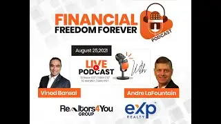 Financial Freedom Forever Podcast with Vinod Bansal & Andre Lafountain - EXP REALTY