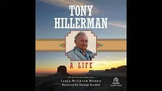 Tony Hillerman: A Life - James Mcgrath Morris
