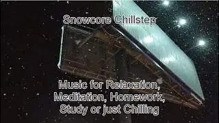Chillstep Lo-fi - Snowcore music for Study, Homework, Massage, Relaxing
