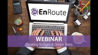 EnRoute Webinar - Creating Bridges & Onion Skins (July 23, 2019)