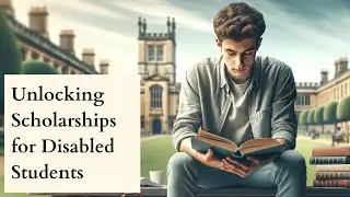 Unlocking Scholarships for Disabled Students: Scholarships, Awards and More