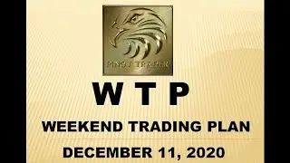 WTP - WEEKEND TRADING PLAN - DEC. 11,2020