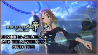 Blue Reflection: Second Light Episode 16-Atelier Ao and the Mysterious Ether Tide