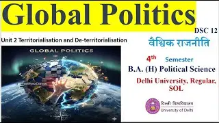Territorialisation & De-territorialisation || Global Politics 4th semester Political science Hons DU