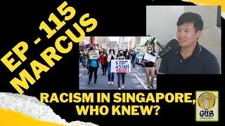 Seeing Racism in Singapore, who knew? [115] GUB PODCAST