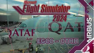 🔴 MSFS 2024 | Inibuilds A350-1000 | Qatar Airways | QR 28 | Manchester ~ Doha