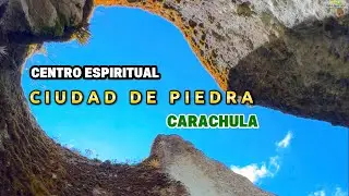 Explorando El Centro Espiritual de la Ciudad de Piedra CARACHULA 