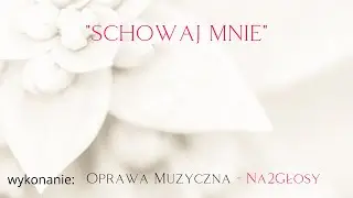 &bdquo;Schowaj mnie&rdquo; &ndash; oprawa muzyczna Na2Głosy
