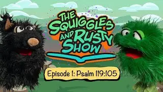 The Squiggles and Rusty Show | E1 | Follow the Light! Psalm 119:105