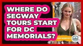 Where Do Segway Tours Start For DC Memorials?