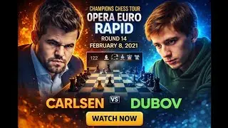 Magnus Carlsen vs Daniil Dubov | Round 14 | Champions Chess Tour Opera Euro Rapid 2021