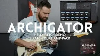 Archigator - Line 6 Helix patch pack demo