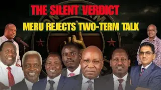 THE SILENT VERDICT: 😳😳  MERU REJECTS TWO-TERM TALK 😳😳