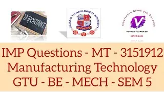 IMP Questions MT | Manufacturing Technology - 3151912 | GTU Mechanical SEM 5 IMP | GTU BE MECH IMP