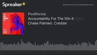 Accountability For The Win 🏆 - Chase Palmieri, Credder (part 2 of 5)