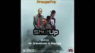 Prosper TRP Ft Mr Gravetown & raptyle- Shut up(Official Audio).