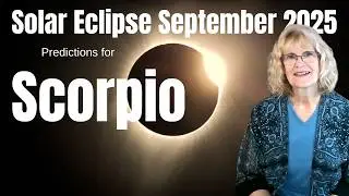 Scorpio: A Radical Change Puts You on Track - Solar Eclipse in Virgo, September 21, 2025