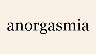 anorgasmia
