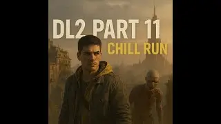 DL2 Part 11 &ndash; Chill Run | Side Quests + Maybe Some Main Tower Action