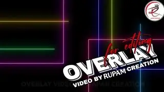 OVERLAY VIDEO || BACKGROUND VIDEO || BY RUPAM CREATION 🎥🔥