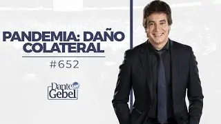 Dante Gebel #652 | Pandemia: Da&ntilde;o Colateral