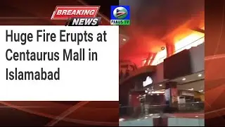 Huge fire erupts at Centaurus Mall, Islamabad