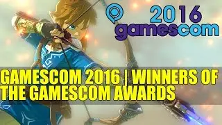Gamescom 2016 | Winners of the Gamescom Awards