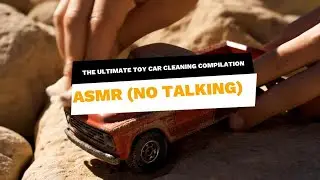 The Ultimate Toy Car Cleaning Compilation ASMR Episodes (No Talking)