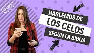 ¿Qué dice la Biblia sobre los celos? - Laura Alonso