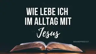 Wie lebe ich im Alltag mit Jesus | Matthias Brandtner | #brandpredigt