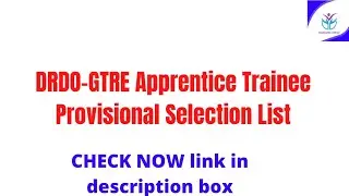 DRDO-GTRE Apprentice Trainee Provisional Selection List