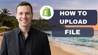 How to Upload a File on Shopify  (full guide 2026)