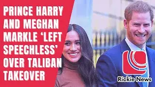 Rickie News | Prince Harry and Meghan Markle &lsquo;left speechless&rsquo; over Taliban takeover
