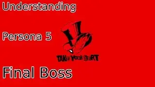 Understanding Persona 5's Final Boss