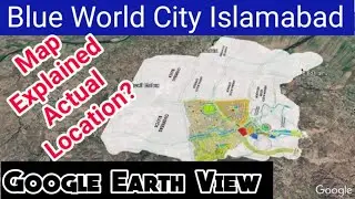 Blue World City Islamabad | Map Explained On Actual Location | Nov 2020 .