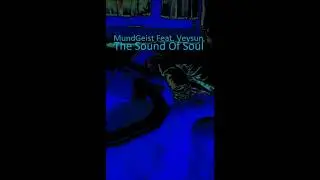 MundGeist Feat. Veysun-The Sound Of Soul