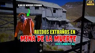 MINA DE LA MUERTE - 😮RUIDOS EXTRAÑOS DE LOS MINEROS QUE NUNCA REGRESARON - HUANCAVELICA- PERÚ