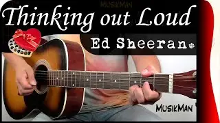 THINKING OUT LOUD 💘 - Ed Sheeran 👨‍🦰 / GUITAR Cover / MusikMan N°072