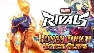 All Human Torch Voice Clips &bull; Marvel Rivals &bull; Voice Lines &bull; 2025 Version Update (Scott Whyte)