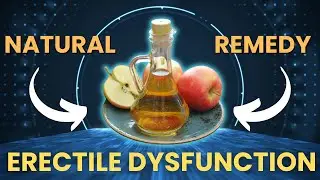 How to Use Apple Cider Vinegar for Erectile Dysfunction