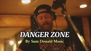 DANGER ZONE BY - Sam Donald Music