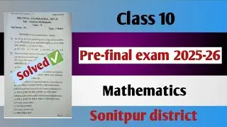 Class 10 pre final exam 2025-26 mathematics question paper sonitpur district  || mcqs solved 