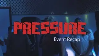 Pressure - Event Recap