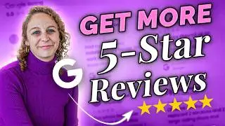 How to Get More Google Reviews Without Begging: Easy System for 5-Star Reviews!
