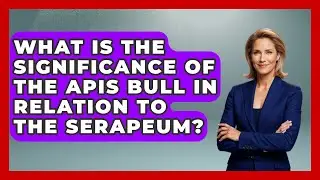 What Is The Significance Of The Apis Bull In Relation To The Serapeum? - Archaeology Quest