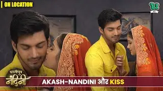 Dhartiputra Nandini| On Location | Akash और Nandini का प्यार चढ़ रहा है परवान।
