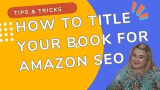 How to Title Your Book for Amazon SEO